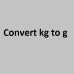 How To Convert kg To g